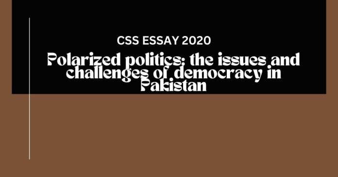Polarized Politics the issues and challenges of democracy in Pakistan